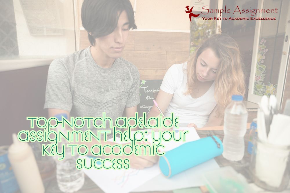 Top-Notch Adelaide Assignment Help: Your Key to Academic Success