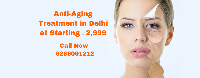 Anti-Aging Treatment in Delhi